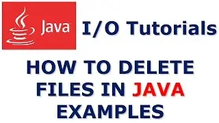 Java Tutorials | How to Delete files in Java examples