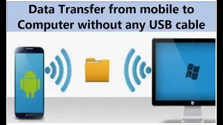 Data Transfer from mobile to Computer without any USB cable. And You can transfer data easily