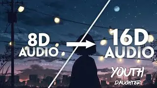 Daughter - Youth [16D AUDIO | NOT 8D]🎧 | Anime Version