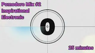 Pomodoro Mix #2 for Coding/Studying/Focus (Inspiring Ambient Electronic, 25 min)