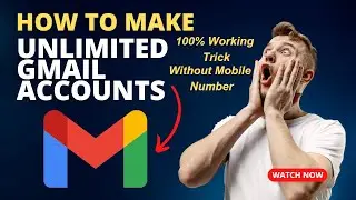 How To Make Unlimited Gmail Accounts? | Without Mobile Number | Working Solution 2023