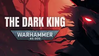 Who is the DARK KING? | The Single Greatest Change To Warhammer 40K | Warhammer 40K Investigations