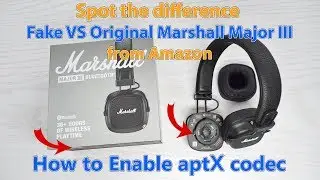 Marshall Major 3 Fake vs Real from Amazon and How to Enable aptX codec