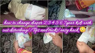 how to change diaper 2 3 4 5 6 7year kids with out disturbing//Tips and tricks/easy hack 😳