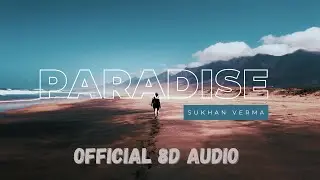 PARADISE | SUKHAN VERMA | NEW PUNJABI 8D AUDIO SONG | USE EARPHONES 🎧