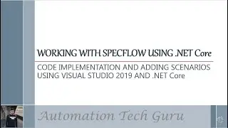 SPECFLOW CODE IMPLEMENTATION AND ADDING SCENARIOS USING VISUAL STUDIO 2019 AND .NET Core