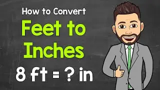 How to Convert Feet to Inches | Math with Mr. J