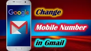 How to Change Mobile Number in Gmail on Android