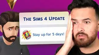 I stayed up for 5 days with this Sims 4 Update