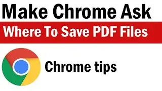 How To Enable Where To Save File On Chrome | How to Make Chrome Save Files to Different Folder