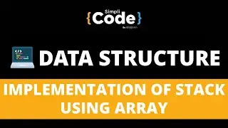 Implementation of Stack Using Array | Data Structures For Beginners | SimpliCode