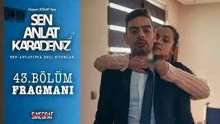 Sen Anlat Karadeniz - 43. Bölüm Fragmanı
