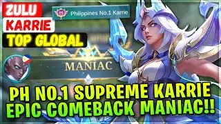 PH No.1 Supreme Karrie, Epic Comeback MANIAC!! [ Top Global Karrie ] Zulu - Mobile Legends Build