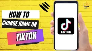 How to Change Name on TikTok