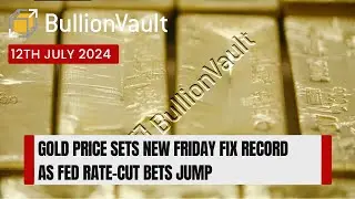 Gold Price Sets New Friday Fix Record as Fed Rate-Cut Bets Jump