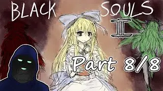 Black Souls 2 - DLC3 Final Secret Ending! Part 8/8