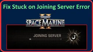 Fix Stuck on Joining Server In Warhammer 40000: Space Marine 2