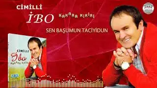 Cimilli İbo  - Sen Başımın TacIyidun