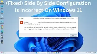 How To Fix Side By Side Configuration Is Incorrect On Windows 11