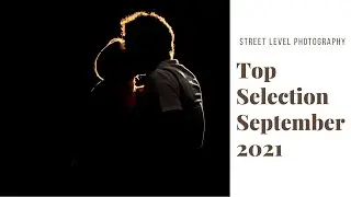 STREET PHOTOGRAPHY: TOP SELECTION - SEPTEMBER 2021 -