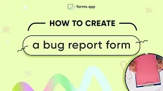 How to create a bug report form