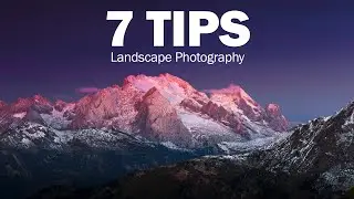 7 NOT Common Tips for Landscape Photographers