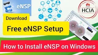 How to Install eNSP in 2024-25 Huawei Simulation Software on Windows | Easy Step by Step Guide