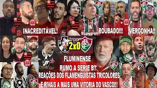 REAÇÕES FLAMENGUISTAS TRICOLORES E RIVAIS AO VASCO 2X0 FLUMINENSE COM VEGETTI E POLÉMICA - SERIE B?