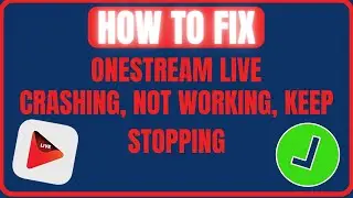 How To Fix OneStream Live App Crashing, Not Working or Keep Stopping