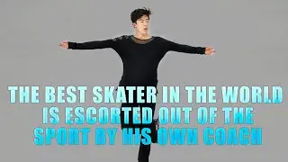The best skater in the world is escorted out of the sport by his own coach Chen can't catch up with