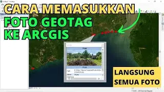 Cara Memasukkan Foto dengan Geotag atau Titik Koordinat ke ArcGIS | Import Geotagged Photos To Point