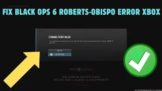 Fix Black Ops 6 ROBERTS-OBISPO Error Xbox