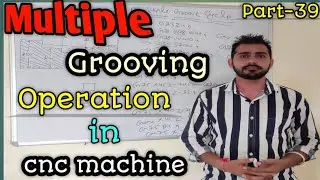 multiple grooving cycle | deep grooving cycle