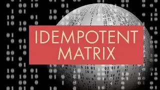 IDEMPOTENT MATRIX | LINEAR ALGEBRA | Very Easy