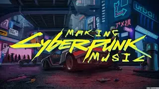 How to make CYBERPUNK 2077 MUSIC