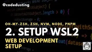 2. Setup WSL2 & Windows Terminal for Web Development | Oh-My-Zsh, zsh, nvm, nodejs, pnpm, yarn