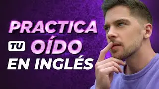 ¡Ve este video para mejorar tu oído en inglés!