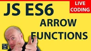 JavaScript ES6 Arrow Functions | Live Coding Tutorial