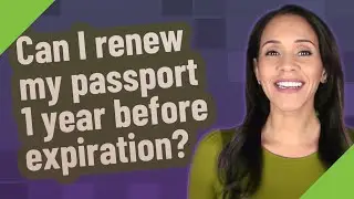 Can I renew my passport 1 year before expiration?