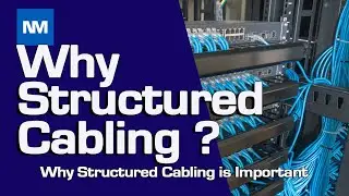 Why Structured Cabling ? (Why is Structured Cabling Important)