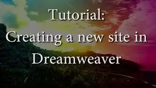 Tutorial: Creating a new site in Dreamweaver