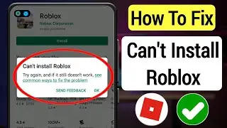 How To Fix Cant Install Roblox Error On Google Playstore | Cant Install Roblox Problem Solved