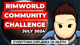 RimWorld Community Challenge | Everything explodes! | !RWCC