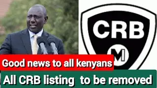 All CRB listing  to be removed Immediately ~ GOOD NEWS TO ALL KENYANS | RUTO FIRST PROMISE TO ✔️