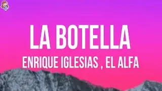 Enrique Iglesias, El Alfa - La Botella (Lyrics / Letra)