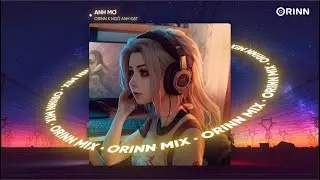 ANH MƠ (ORINN REMIX) - NGÔ ANH ĐẠT | NHẠC DEEP CHILL 2023