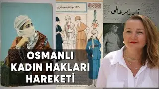 Osmanlı Kadın Hareketi – Serpil Çakır 