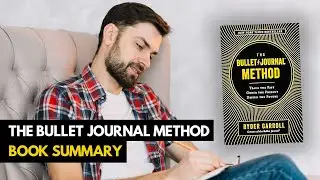 Top 10 Lessons - The Bullet Journal Method by Ryder Carroll (Book Summary)