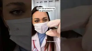 POV: sua primeira vez na ginecologista 