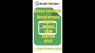 Onion formula ArrayFormula - QUERY - UNIQUE - TRIM - FLATTEN - SPLIT